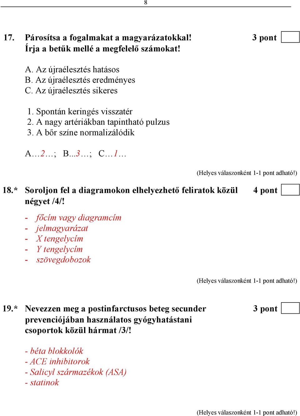 * Soroljon fel a diagramokon elhelyezhetı feliratok közül 4 pont négyet /4/! - fıcím vagy diagramcím - jelmagyarázat - X tengelycím - Y tengelycím - szövegdobozok 19.