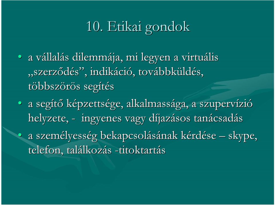 alkalmassága, a szupervízi zió helyzete, - ingyenes vagy díjazd jazásos tanácsad