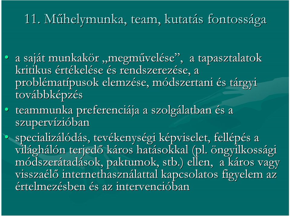 zióban specializálódás, s, tevékenys kenységi képviselet, k fellépés s a világh ghálón n terjedő káros hatásokkal (pl.