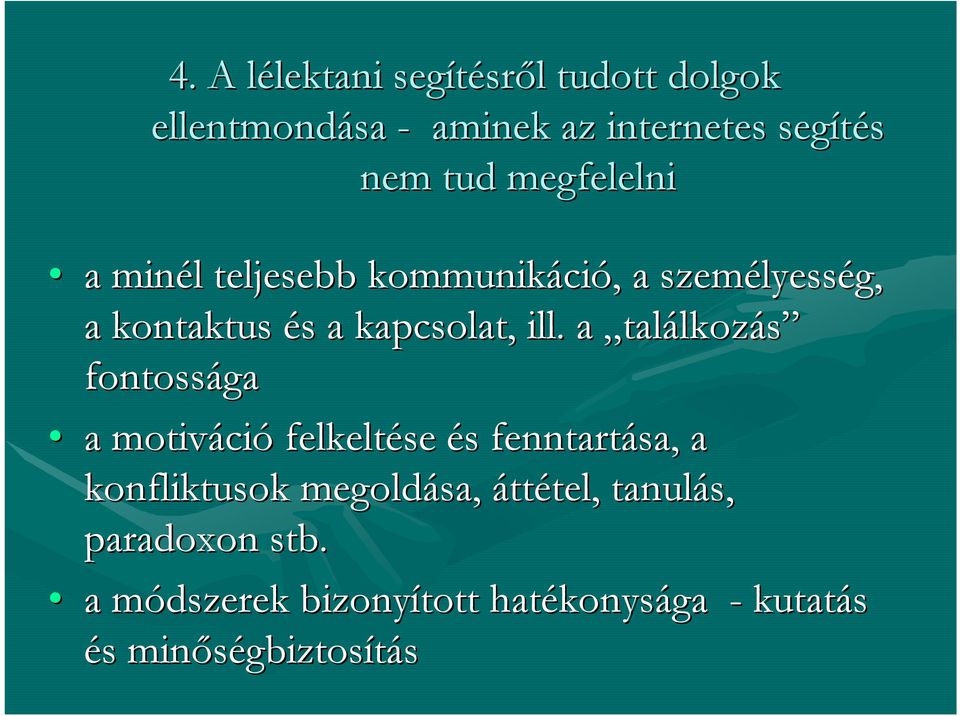 a találkozás fontossága a motiváci ció felkeltése és s fenntartása, a konfliktusok megoldása, áttétel, tel,