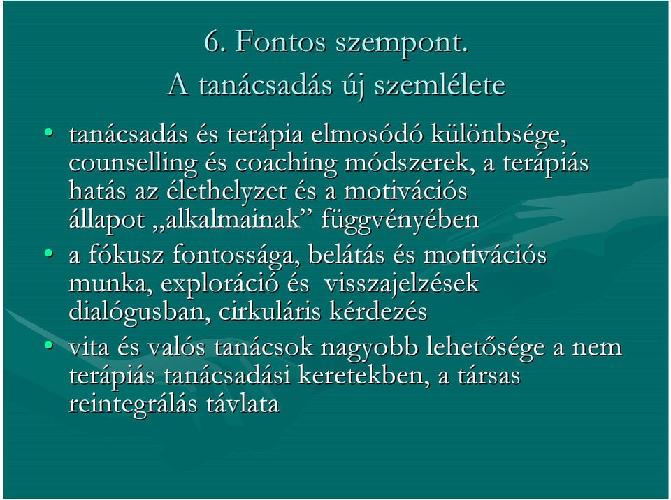 a terápi piás hatás s az élethelyzet és s a motiváci ciós állapot alkalmainak függvényében a fókusz f fontossága, belátás és