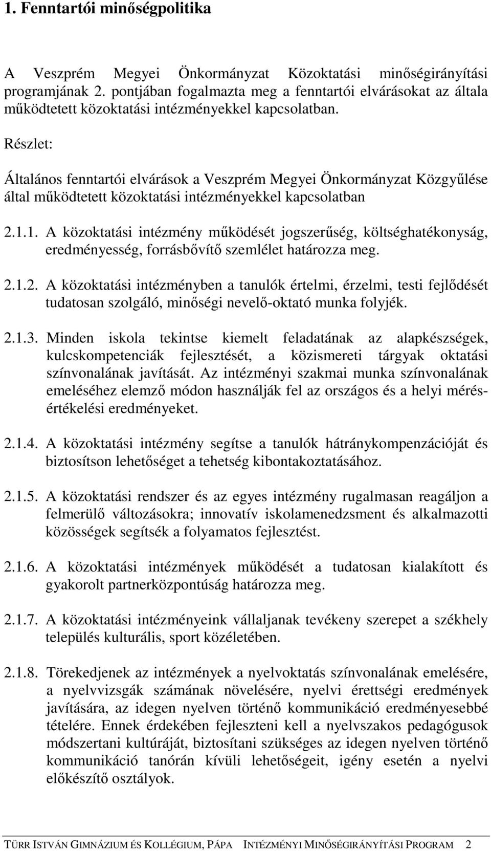 Részlet: Általános fenntartói elvárások a Veszprém Megyei Önkormányzat Közgyőlése által mőködtetett közoktatási intézményekkel kapcsolatban 2.1.