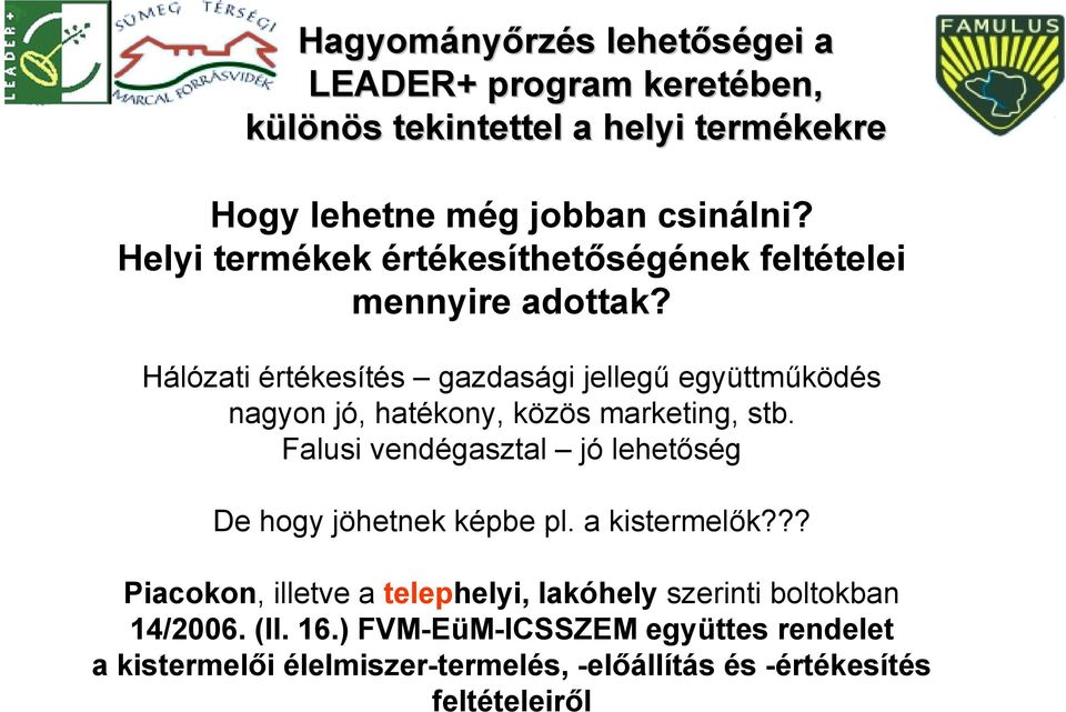 Falusi vendégasztal jó lehetőség De hogy jöhetnek képbe pl. a kistermelők?