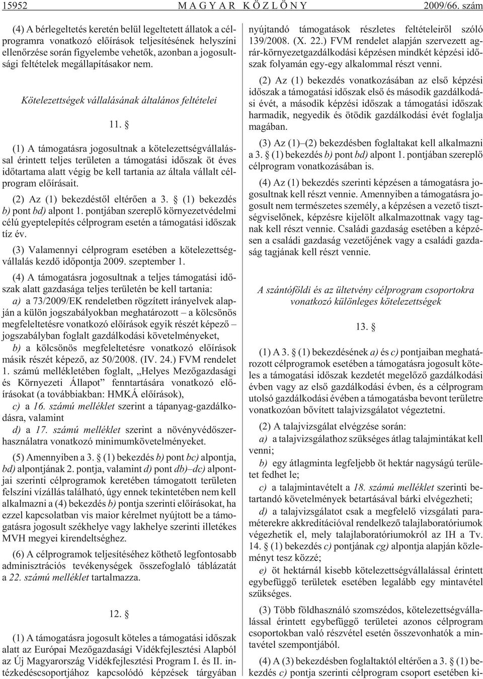 jo go sult - sá gi fel té te lek meg ál la pí tá sa kor nem. Kötelezettségek vállalásának általános feltételei 11.