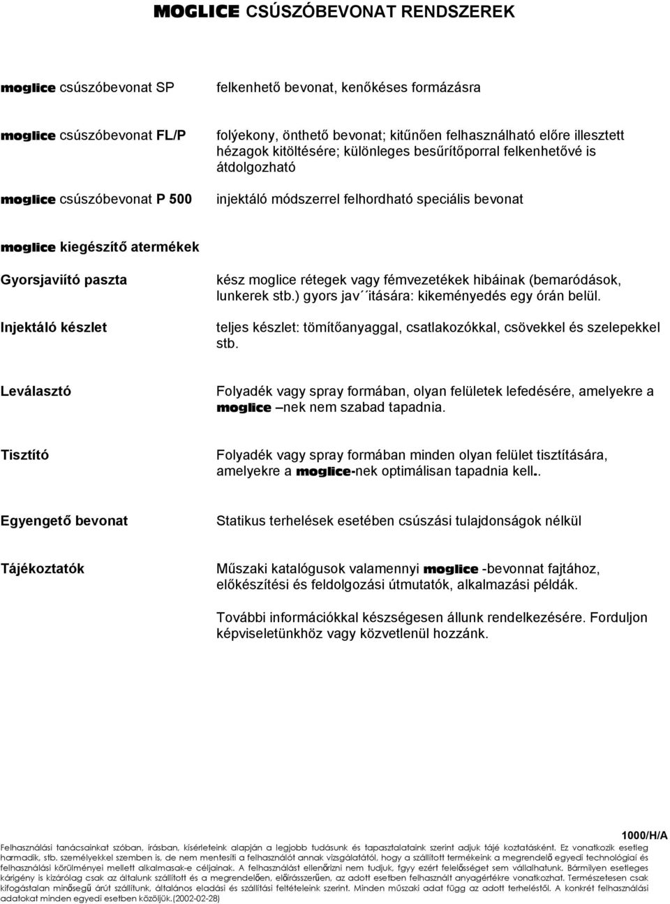Gyorsjaviító paszta Injektáló készlet kész moglice rétegek vagy fémvezetékek hibáinak (bemaródások, lunkerek stb.) gyors jav itására: kikeményedés egy órán belül.