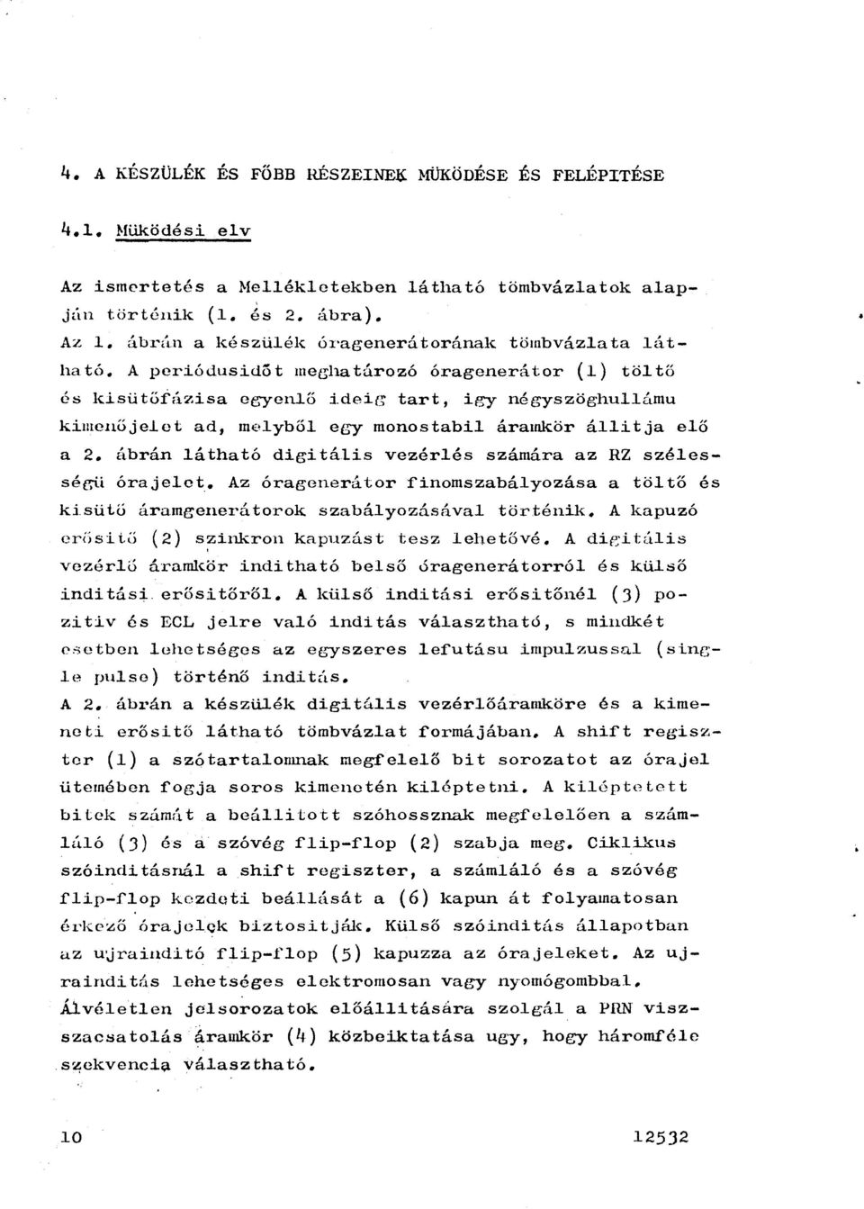 ábrán átható digitáis vezérés számára az RZ széesséc;i.i órajeet. Az óragenerátor finomszabáyozása a tötö és kisütő áramgenerátorok szabáyozásáva történik.