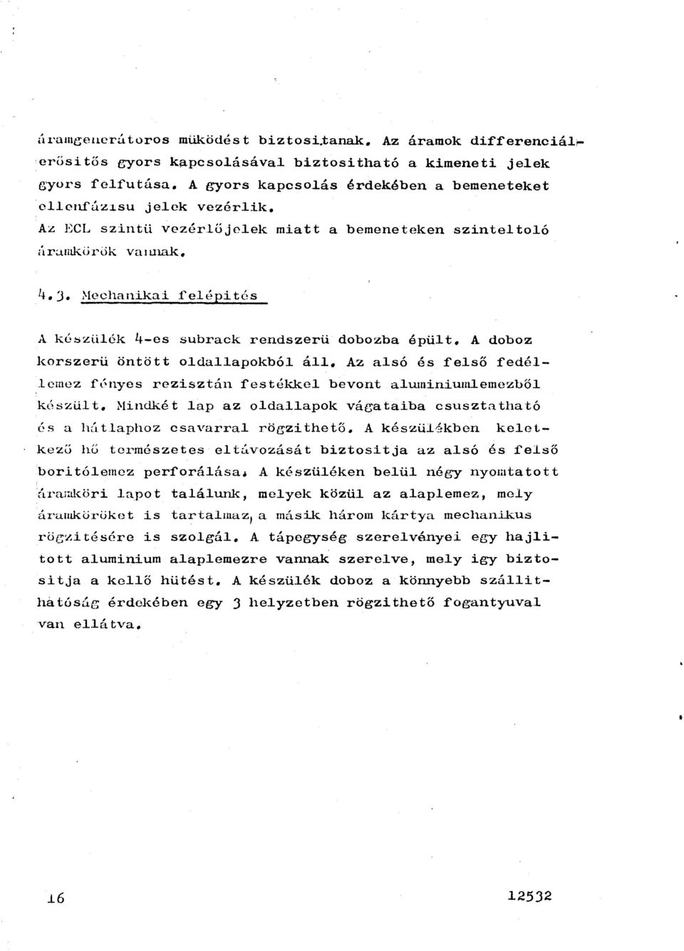 A doboz korszerü öntött odaapokbó á. Az asó és :feső :fedéemez :ft-nyes rezisztán :festékke bevont awniniumemezbő készüt. }ind.