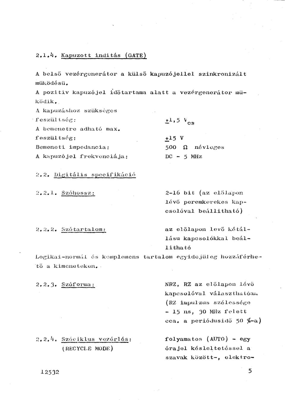 2.2. Szótartaom: az eőapon evő két&ásu kapcsoókka beáitható Loc;ica.:L-norm<~ tő a cimenetokun. ós kompomens tartaom pg yideji.i eg hozz,ií'érhe 2.2.3.