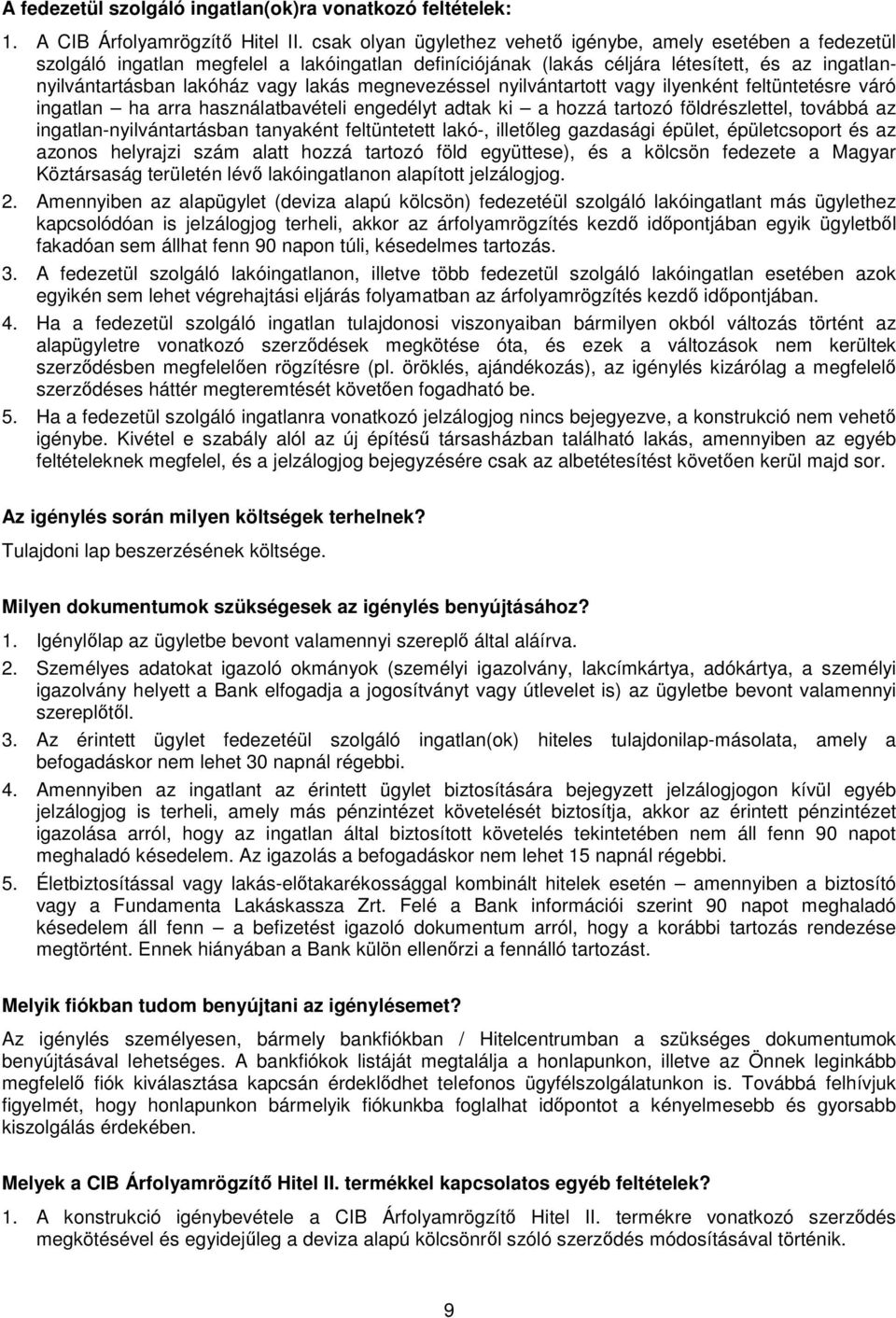 megnevezéssel nyilvántartott vagy ilyenként feltüntetésre váró ingatlan ha arra használatbavételi engedélyt adtak ki a hozzá tartozó földrészlettel, továbbá az ingatlan-nyilvántartásban tanyaként