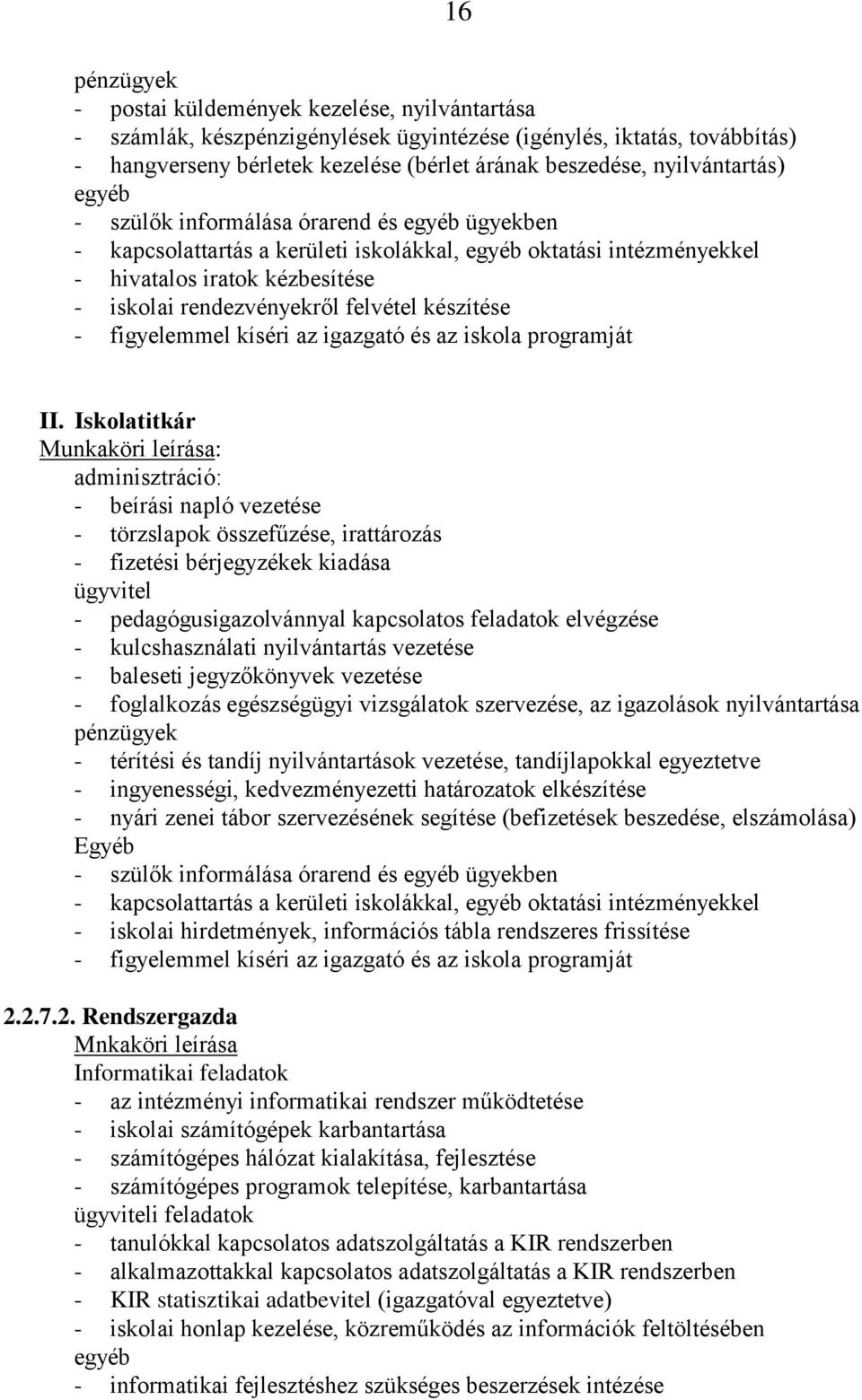 felvétel készítése - figyelemmel kíséri az igazgató és az iskola programját II.