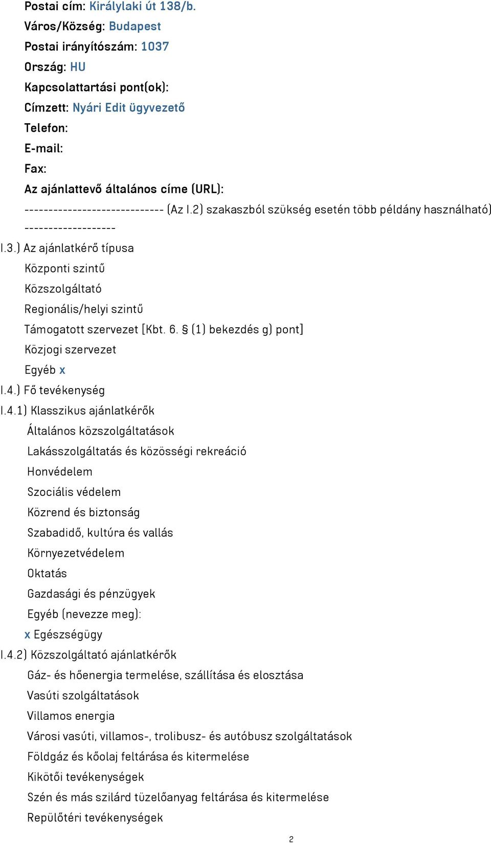 ----------------------------- (Az I.2) szakaszból szükség esetén több példány használható) ------------------- I.3.