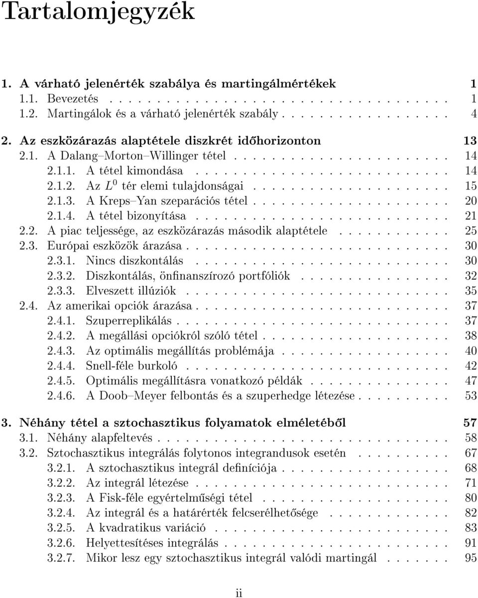 .................... 15.1.3. A KrepsYan szeparációs tétel......................1.4. A tétel bizonyítása........................... 1.. A piac teljessége, az eszközárazás második alaptétele............ 5.