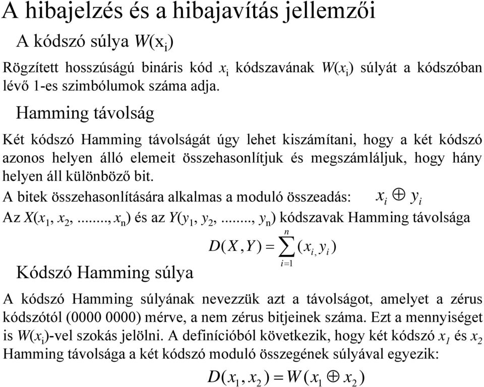 A bitek összehasonlítására alkalmas a moduló összeadás: xi y i Az X(x 1, x 2,..., x n ) és az Y(y 1, y 2,.