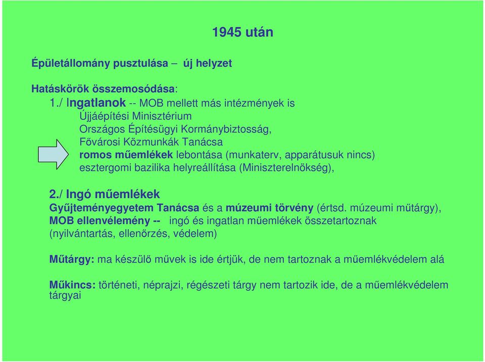 (munkaterv, apparátusuk nincs) esztergomi bazilika helyreállítása (Miniszterelnökség), 2./ Ingó mőemlékek Győjteményegyetem Tanácsa és a múzeumi törvény (értsd.