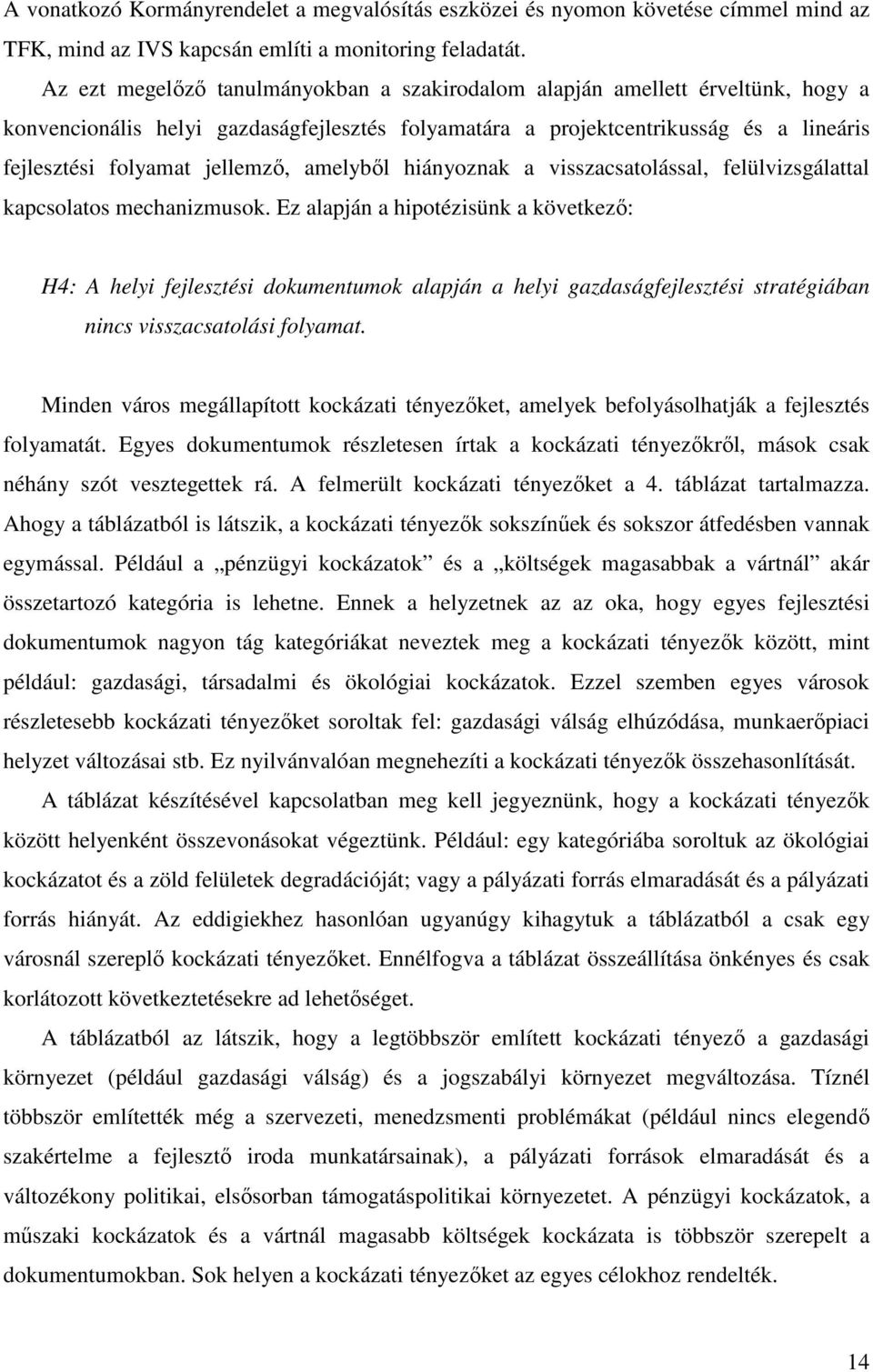 amelyből hiányoznak a visszacsatolással, felülvizsgálattal kapcsolatos mechanizmusok.