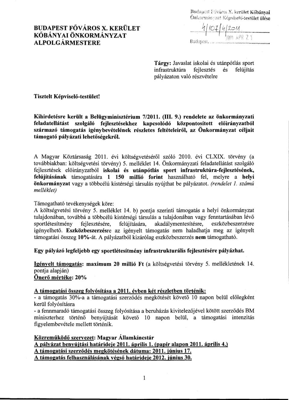 ) rendelete az önkormányzati feladatellátást szolgáló fejlesztésekhez kapcsolódó központosított előirányzatból származó támogatás igénybevételének részletes feltételeiről, az Önkormányzat céljait