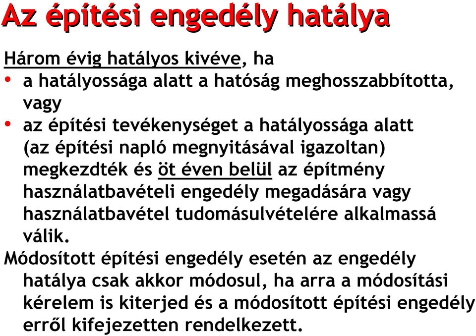 használatbavételi engedély megadására vagy használatbavétel tudomásulvételére alkalmassá válik.