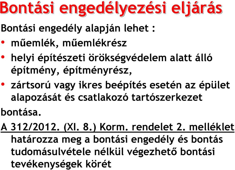 épület alapozását és csatlakozó tartószerkezet bontása. A 312/2012. (XI. 8.) Korm. rendelet 2.