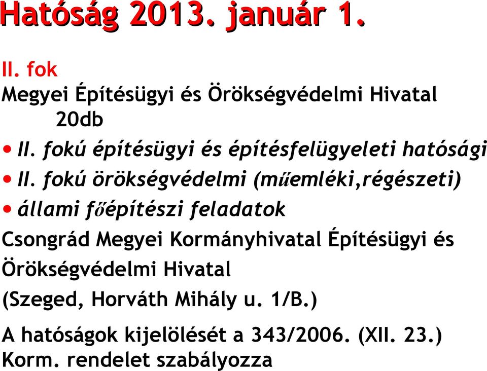 fokú örökségvédelmi (műemléki,régészeti) állami főépítészi feladatok Csongrád Megyei