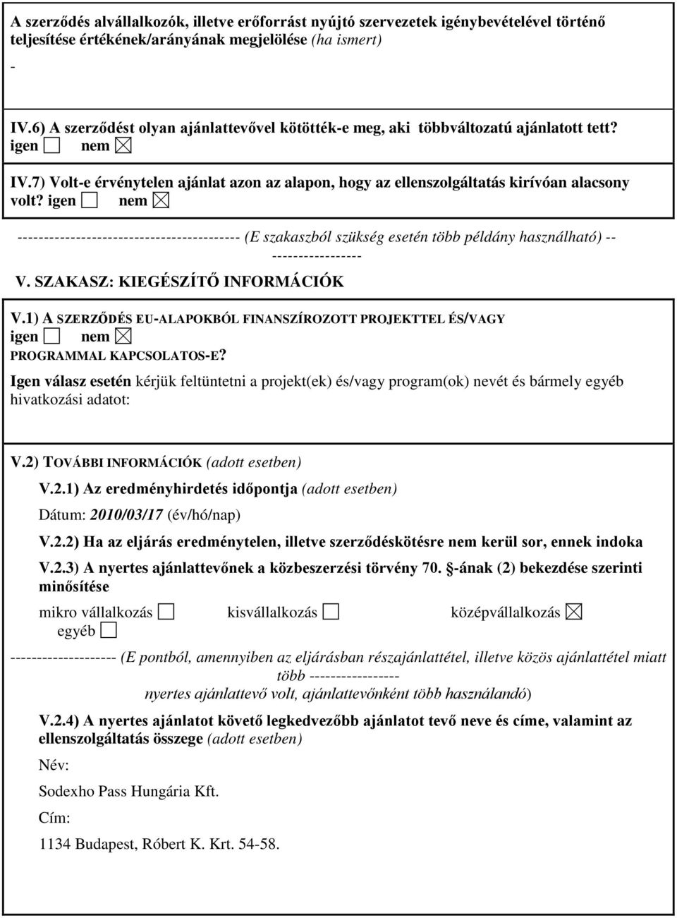 ------------------------------------------ (E szakaszból szükség esetén több példány használható) -- ----------------- V. SZAKASZ: KIEGÉSZÍTŐ INFORMÁCIÓK V.