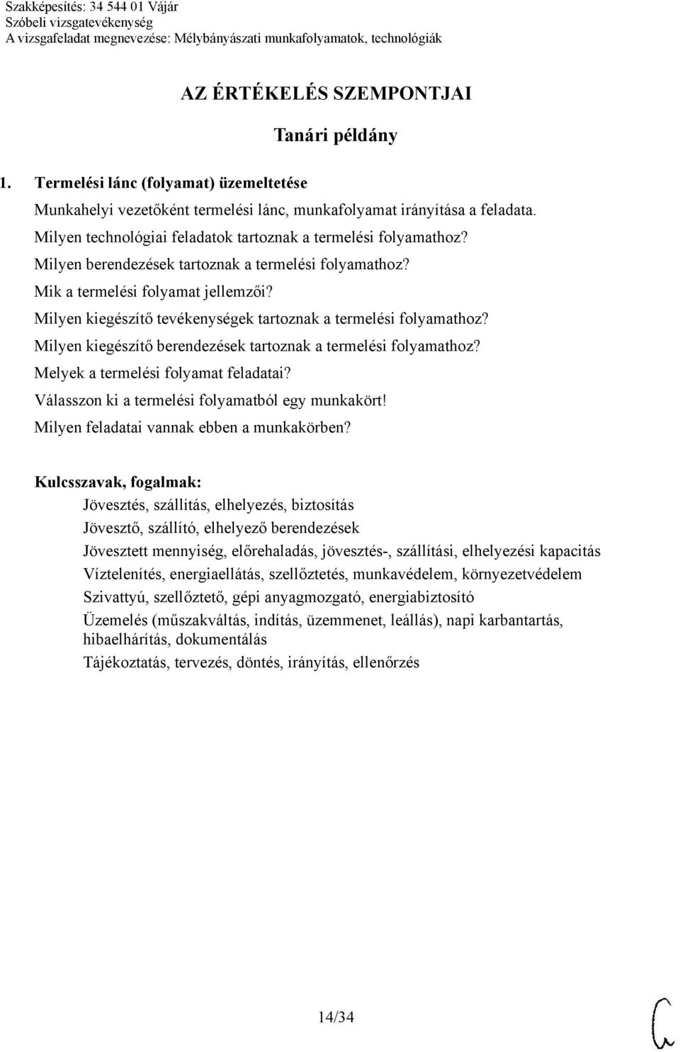 Milyen kiegészítő tevékenységek tartoznak a termelési folyamathoz? Milyen kiegészítő berendezések tartoznak a termelési folyamathoz? Melyek a termelési folyamat feladatai?