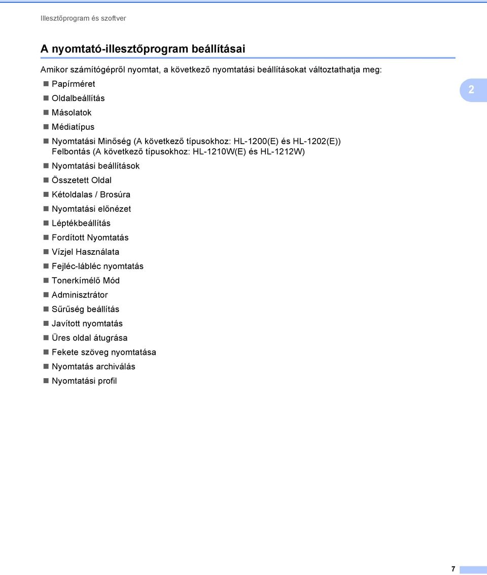 HL-110W(E) és HL-11W) Nyomtatási beállítások Összetett Oldal Kétoldalas / Brosúra Nyomtatási előnézet Léptékbeállítás Fordított Nyomtatás Vízjel Használata