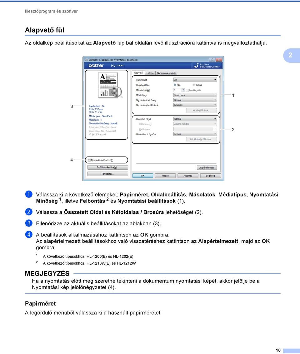 b Válassza a Összetett Oldal és Kétoldalas / Brosúra lehetőséget (). c Ellenőrizze az aktuális beállításokat az ablakban (3). d A beállítások alkalmazásához kattintson az OK gombra.