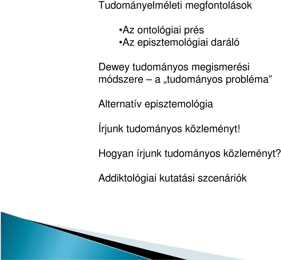 tudományos probléma Alternatív episztemológia Írjunk tudományos