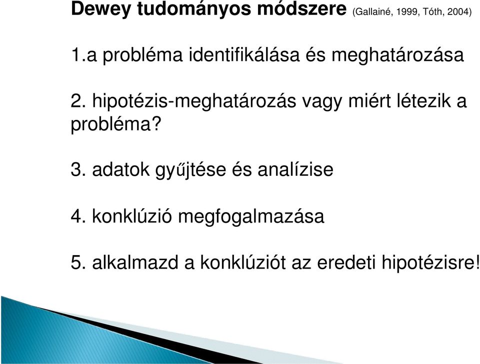 hipotézis-meghatározás vagy miért létezik a probléma? 3.