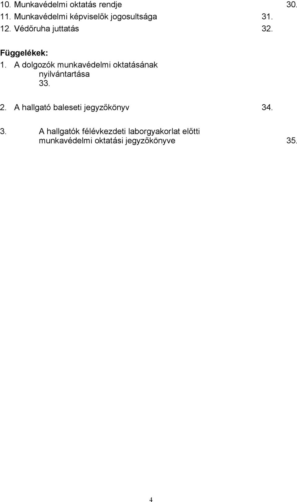 Függelékek: 1. A dolgozók munkavédelmi oktatásának nyilvántartása 33. 2.