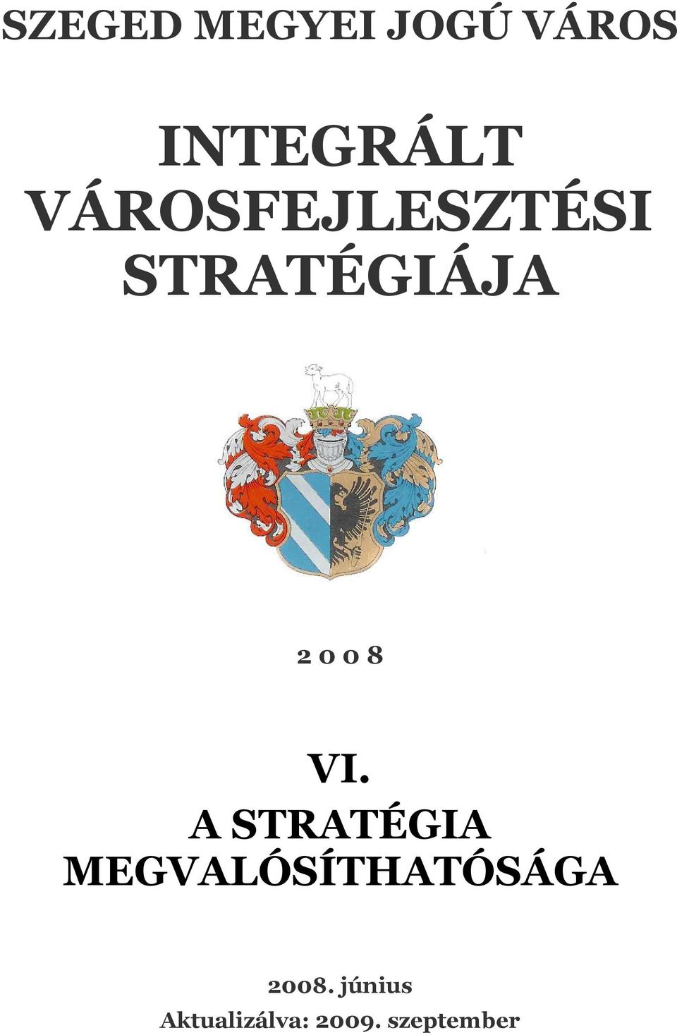 VI. A STRATÉGIA MEGVALÓSÍTHATÓSÁGA