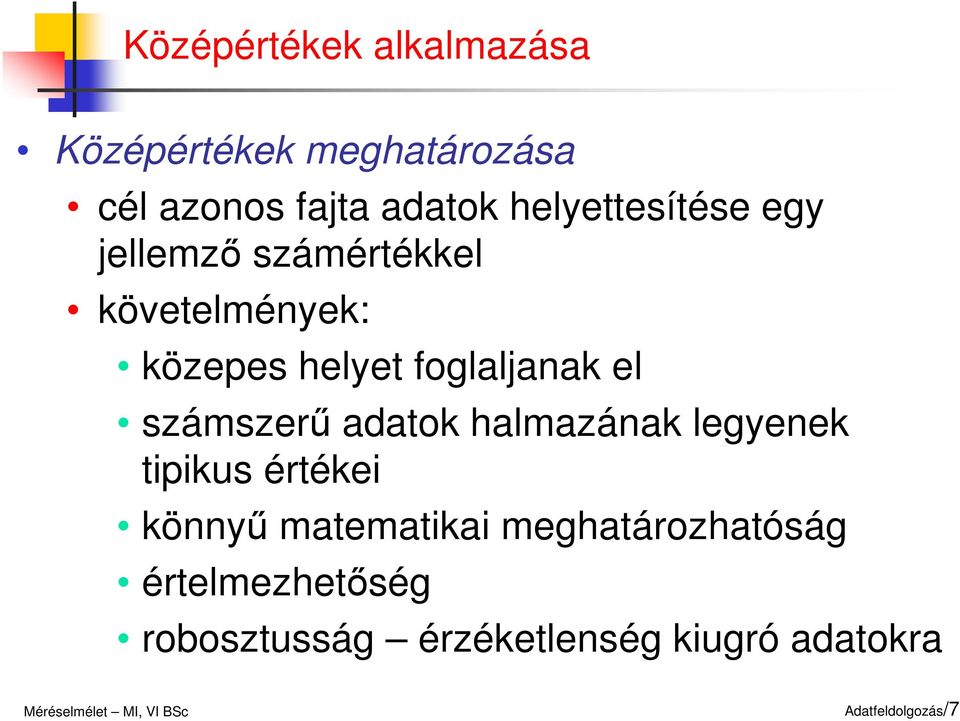 foglaljaak el számszerű adatok halmazáak legyeek tpkus értéke köyű matematka