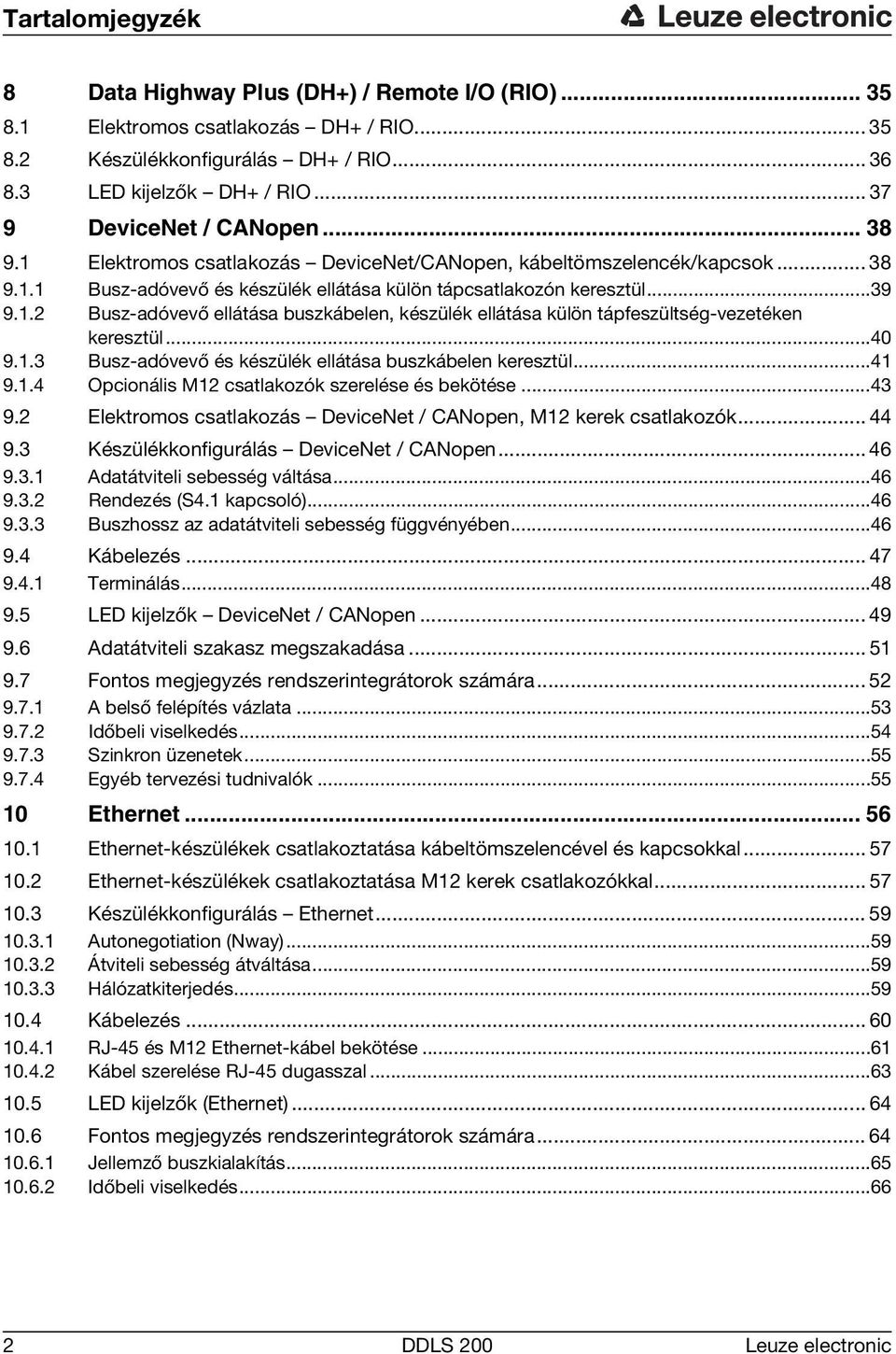 ..40 9.1.3 Busz-adóvevő és készülék ellátása buszkábelen keresztül...41 9.1.4 Opcionális M12 csatlakozók szerelése és bekötése...43 9.