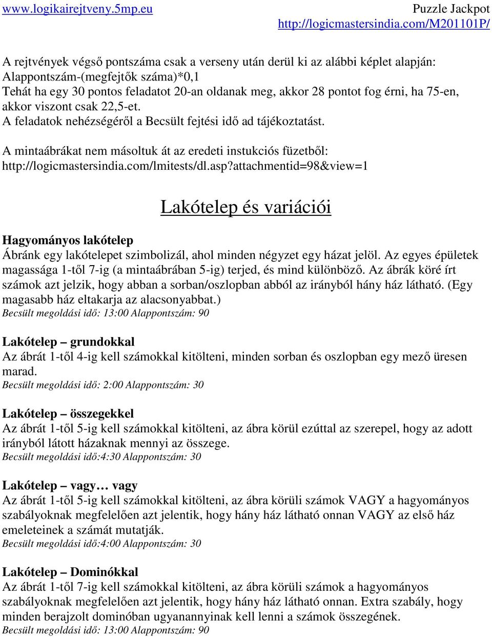 com/lmitests/dl.asp?attachmentid=98&view=1 Lakótelep és variációi Hagyományos lakótelep Ábránk egy lakótelepet szimbolizál, ahol minden négyzet egy házat jelöl.