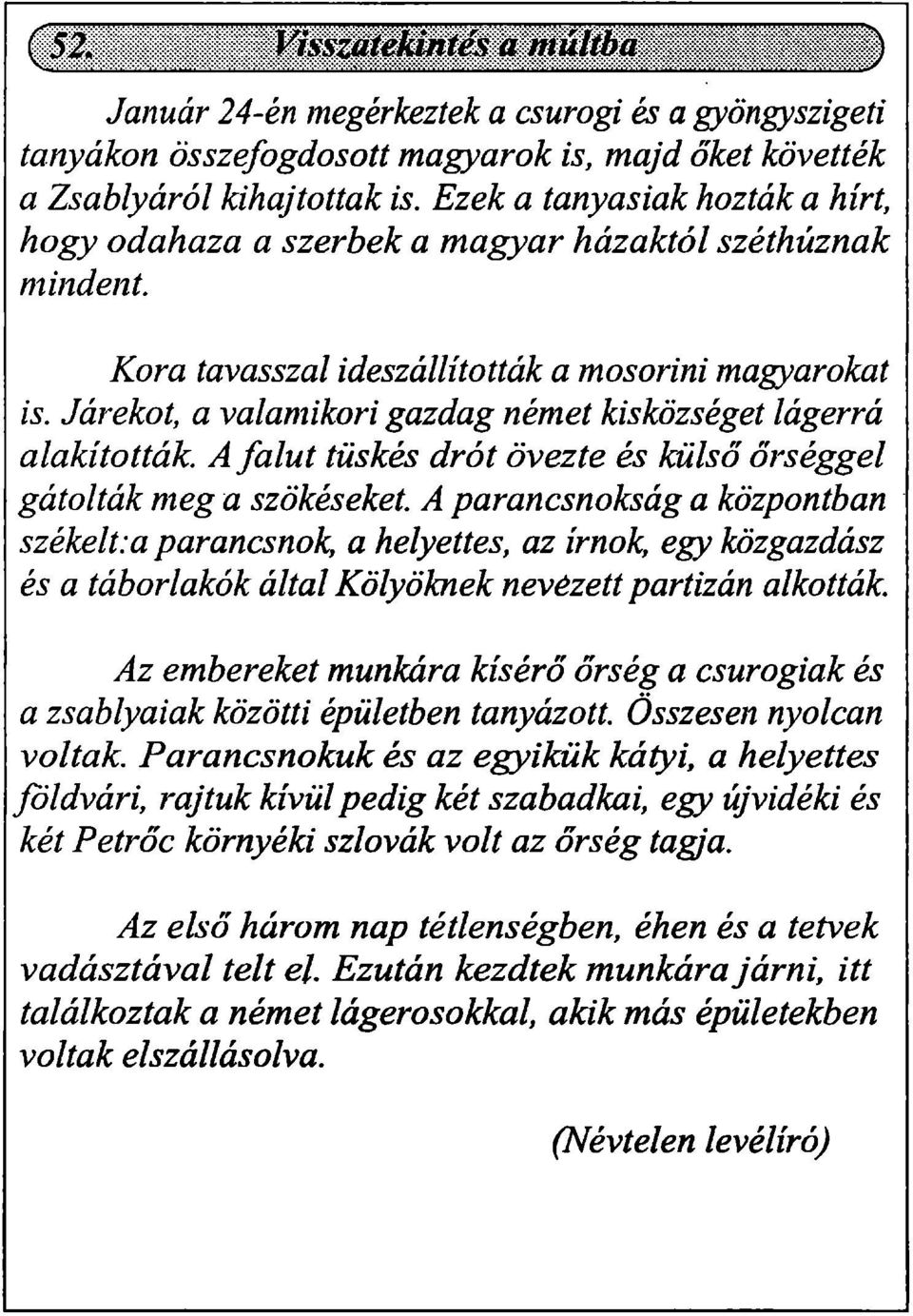 Járekot, a valamikori gazdag német kisközséget lágerrá alakították A falut tüskés drót övezte és külső őrséggel gátolták meg a szökéseket.