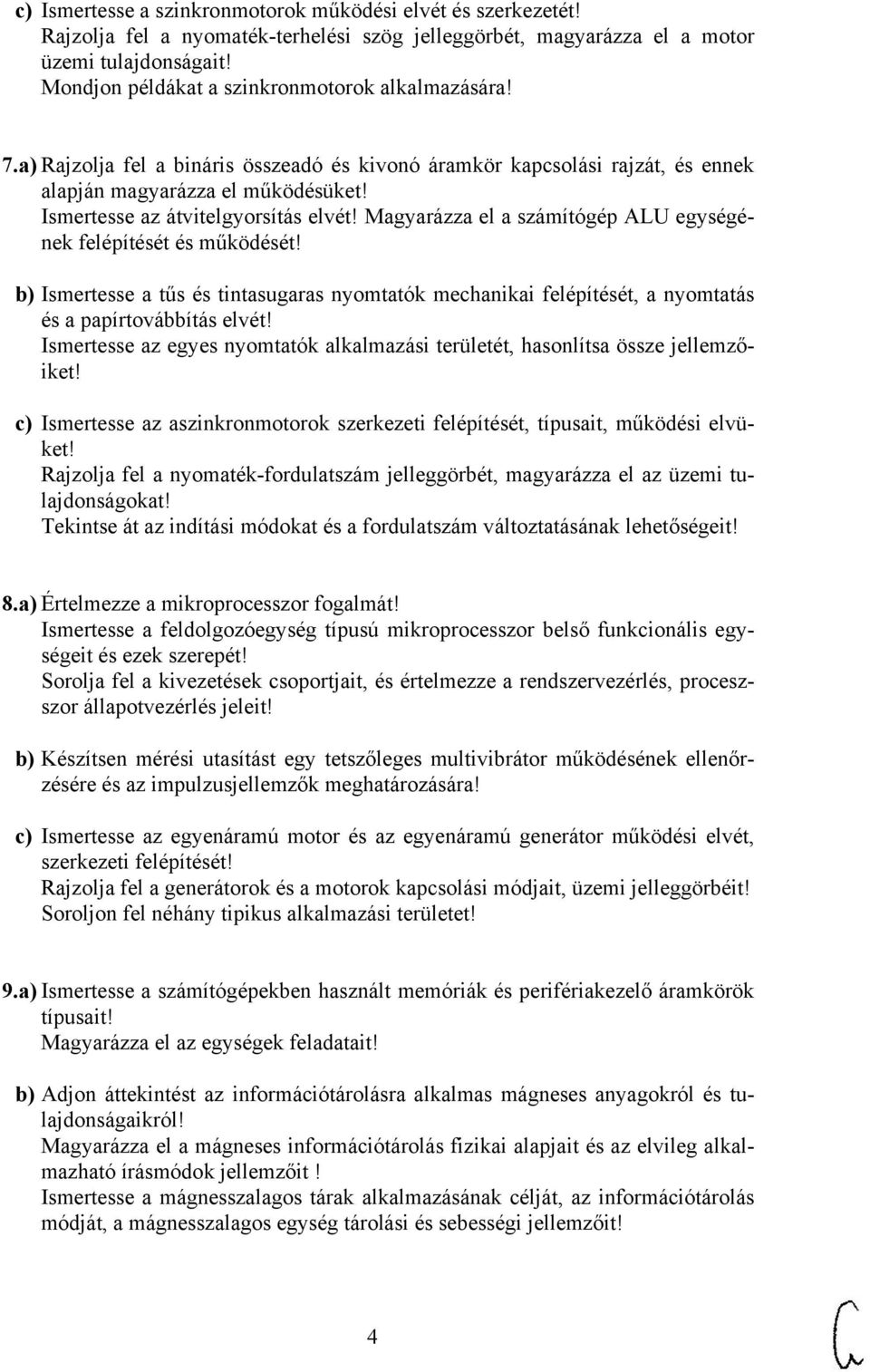 Ismertesse az átvitelgyorsítás elvét! Magyarázza el a számítógép ALU egységének felépítését és működését!