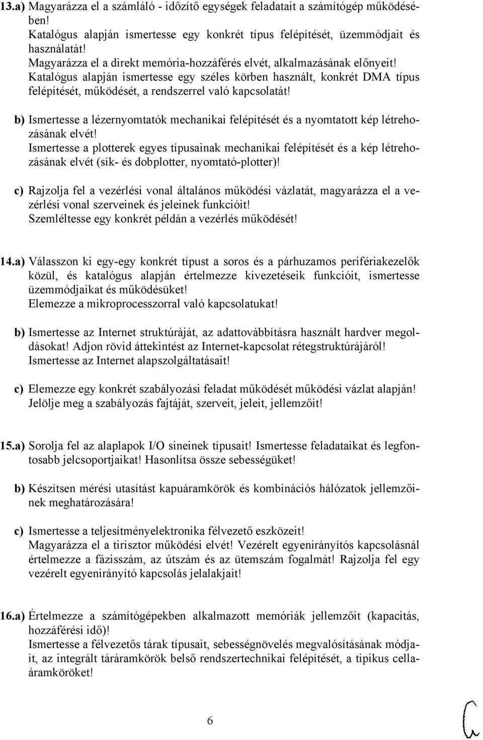 Katalógus alapján ismertesse egy széles körben használt, konkrét DMA típus felépítését, működését, a rendszerrel való kapcsolatát!