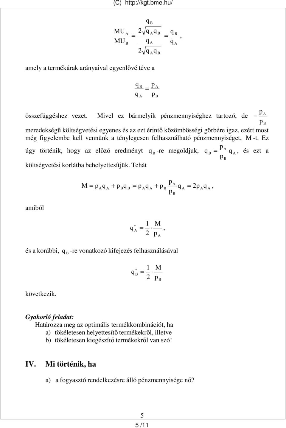 felhasználható énzmennyiséget, -t. Ez úgy történik, hogy az elızı eredményt -re megoldjuk,, és ezt a költségvetési korlátba behelyettesítjük.