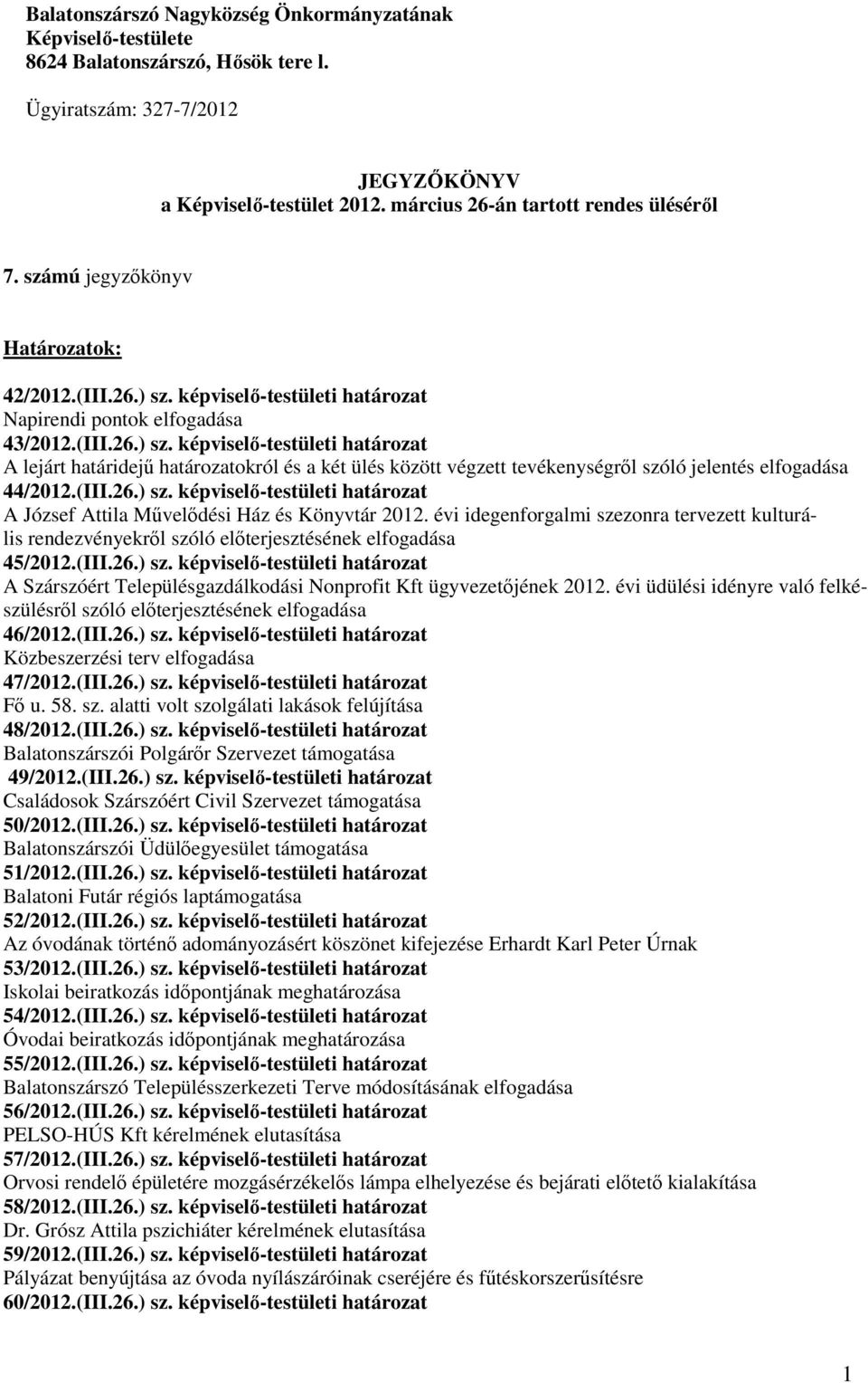 képviselı-testületi határozat Napirendi pontok elfogadása 43/2012.(III.26.) sz.