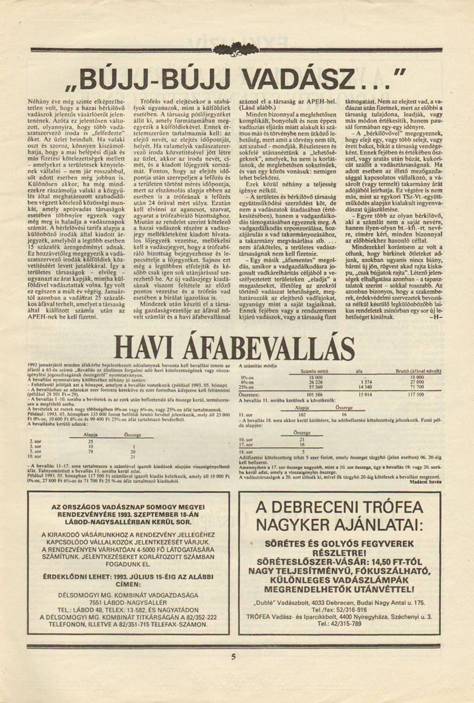 hogy a ma belépés djak és más fzetés kötelezettségek mellett - amelyeket a területesck kénytelenek vállaln - nem jár rosszabbul, sőt adott esetben még jobban s.