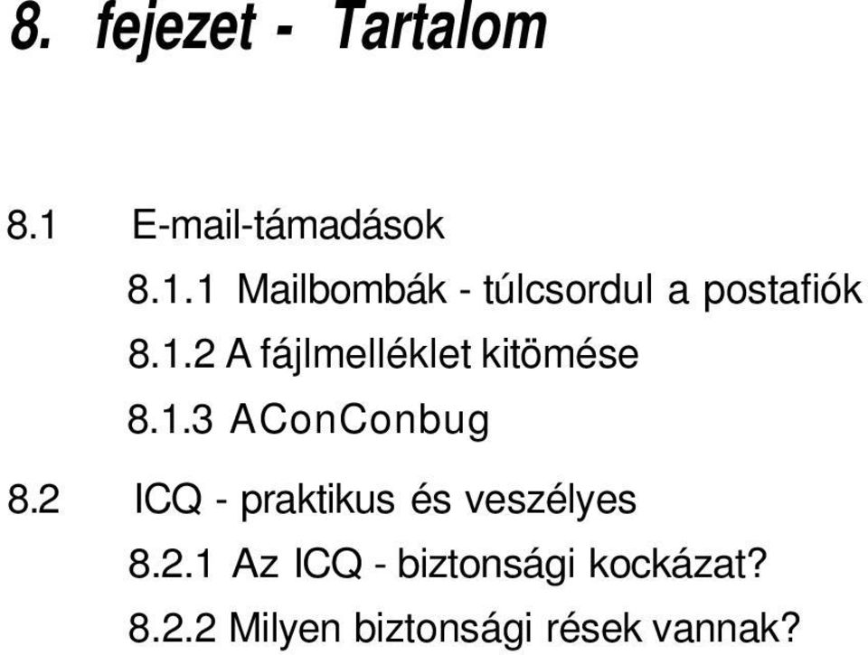 1 Mailbombák - túlcsordul a postafiók 8.1.2 A fájlmelléklet kitömése 8.