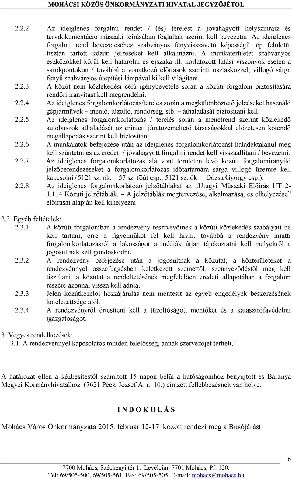 A munkaterületet szabványos eszközökkel körül kell határolni és éjszaka ill.