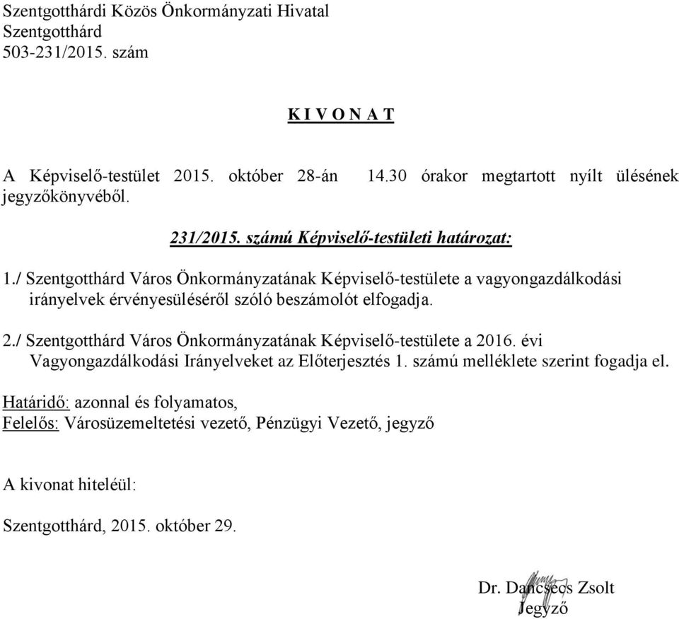 beszámolót elfogadja. 2./ Város Önkormányzatának Képviselő-testülete a 2016.