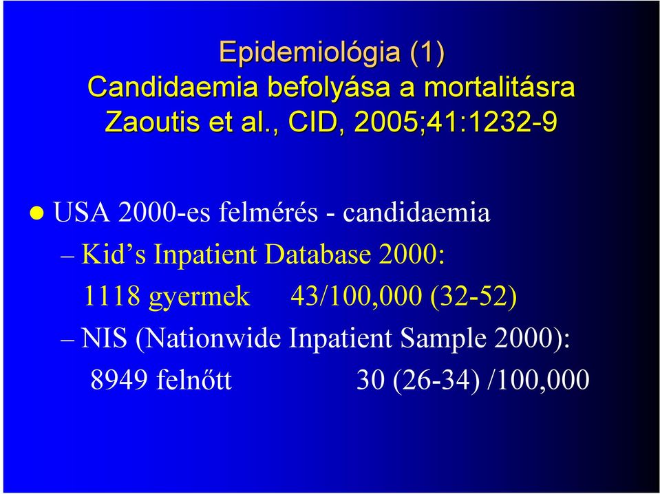 Inpatient Database 2000: 1118 gyermek 43/100,000 (32-52) NIS