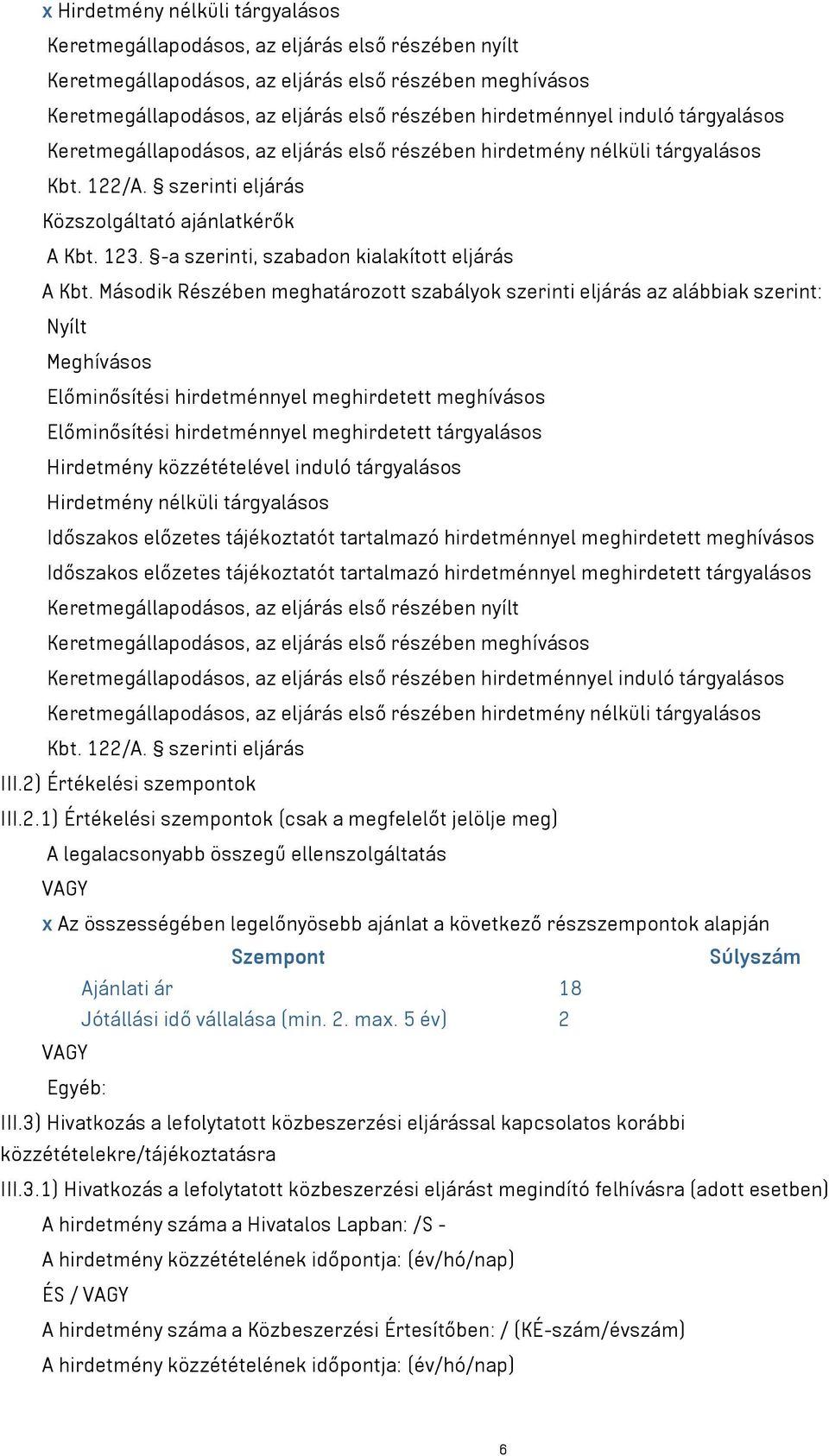 -a szerinti, szabadon kialakított eljárás A Kbt.