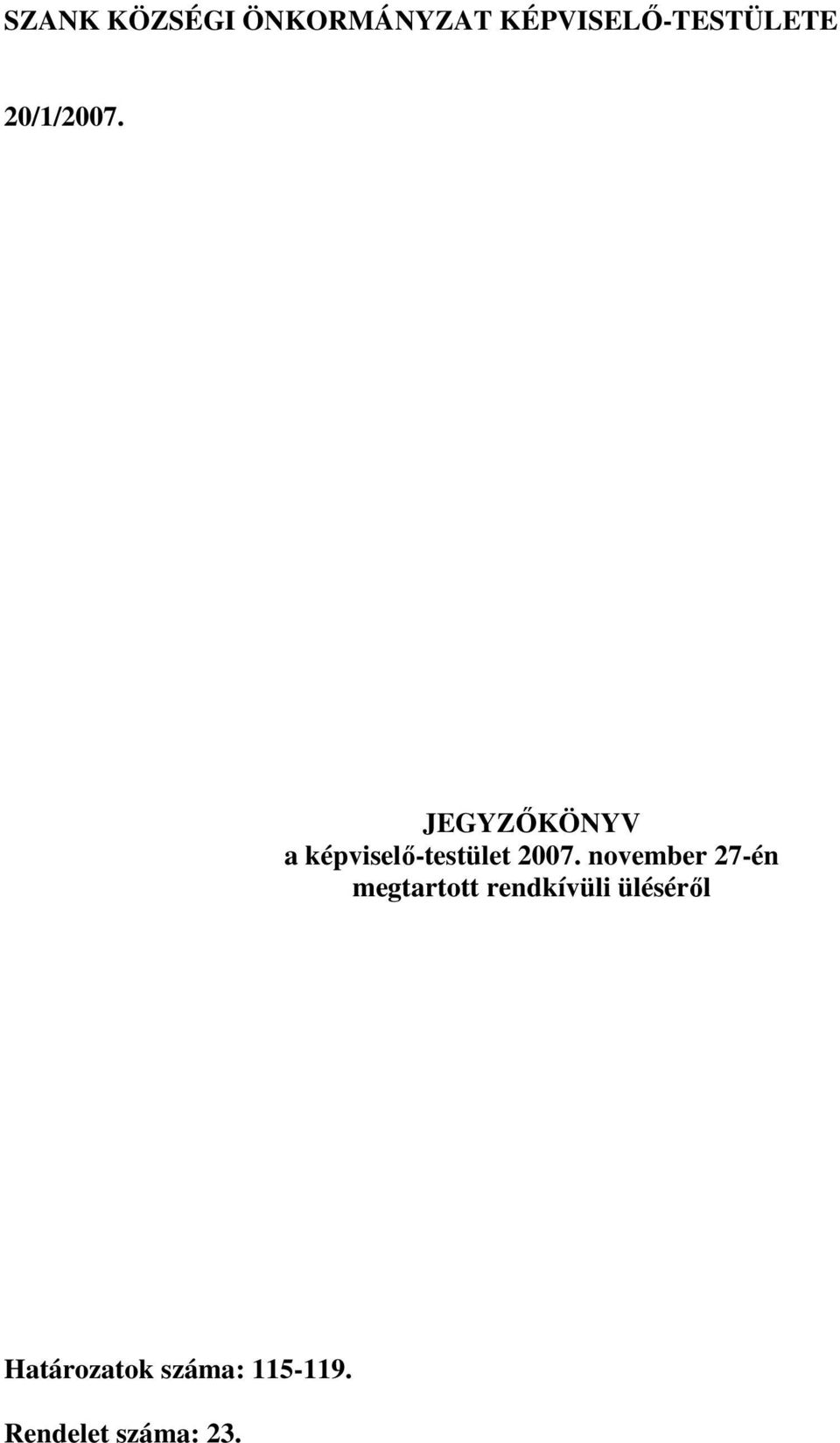 JEGYZİKÖNYV a képviselı-testület 2007.