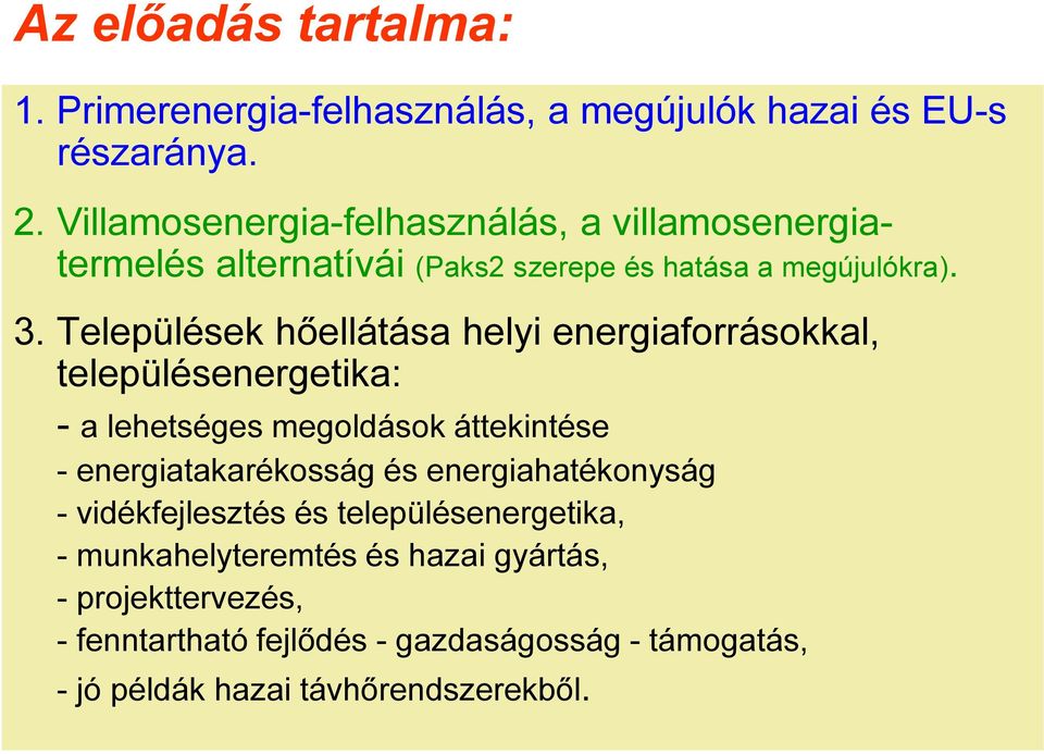 Települések hőellátása helyi energiaforrásokkal, településenergetika: - a lehetséges megoldások áttekintése - energiatakarékosság és