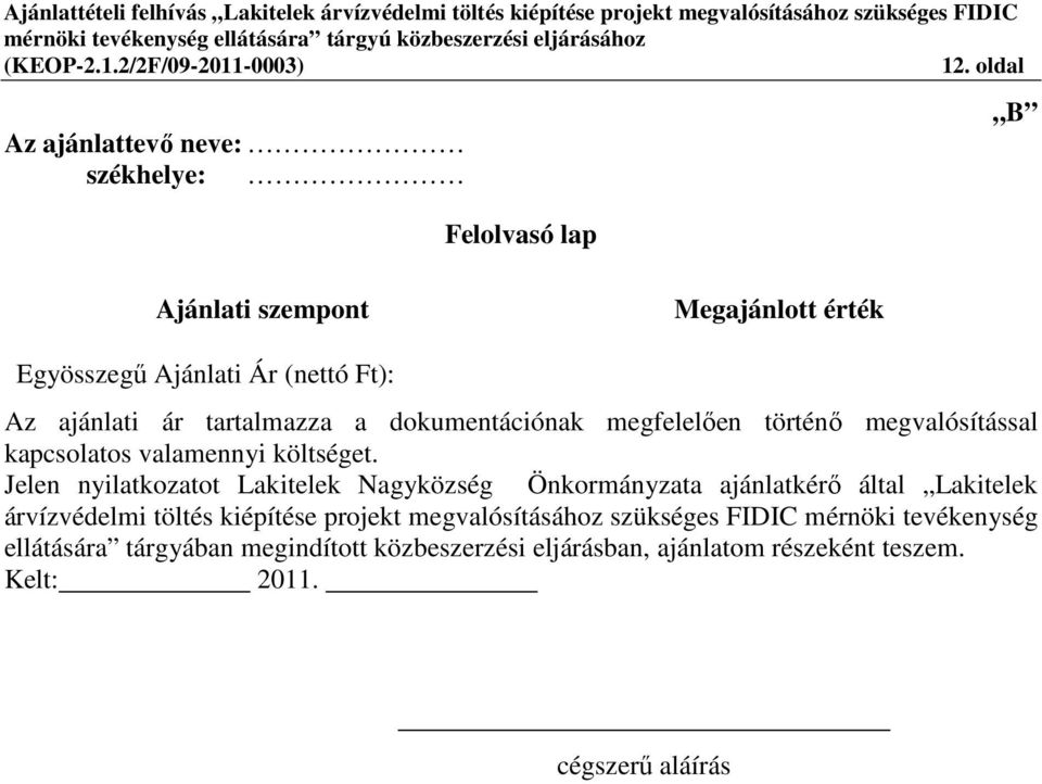 Jelen nyilatkozatot Lakitelek Nagyközség Önkormányzata ajánlatkérő által Lakitelek árvízvédelmi töltés kiépítése projekt