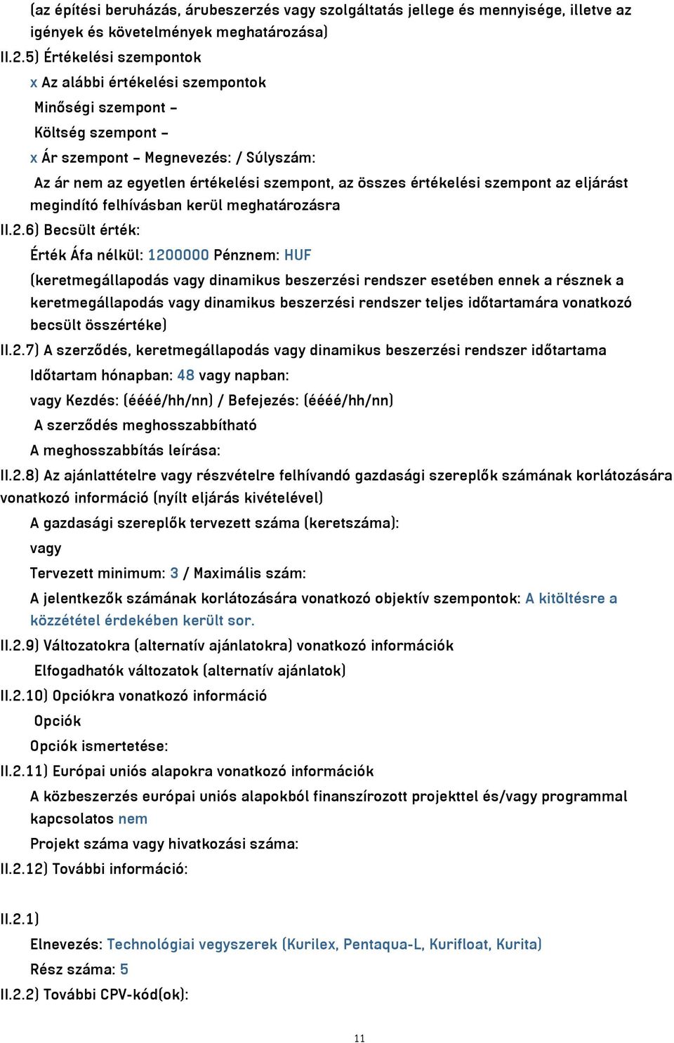 szempont az eljárást megindító felhívásban kerül meghatározásra II.2.