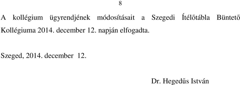 2014. december 12. napján elfogadta.